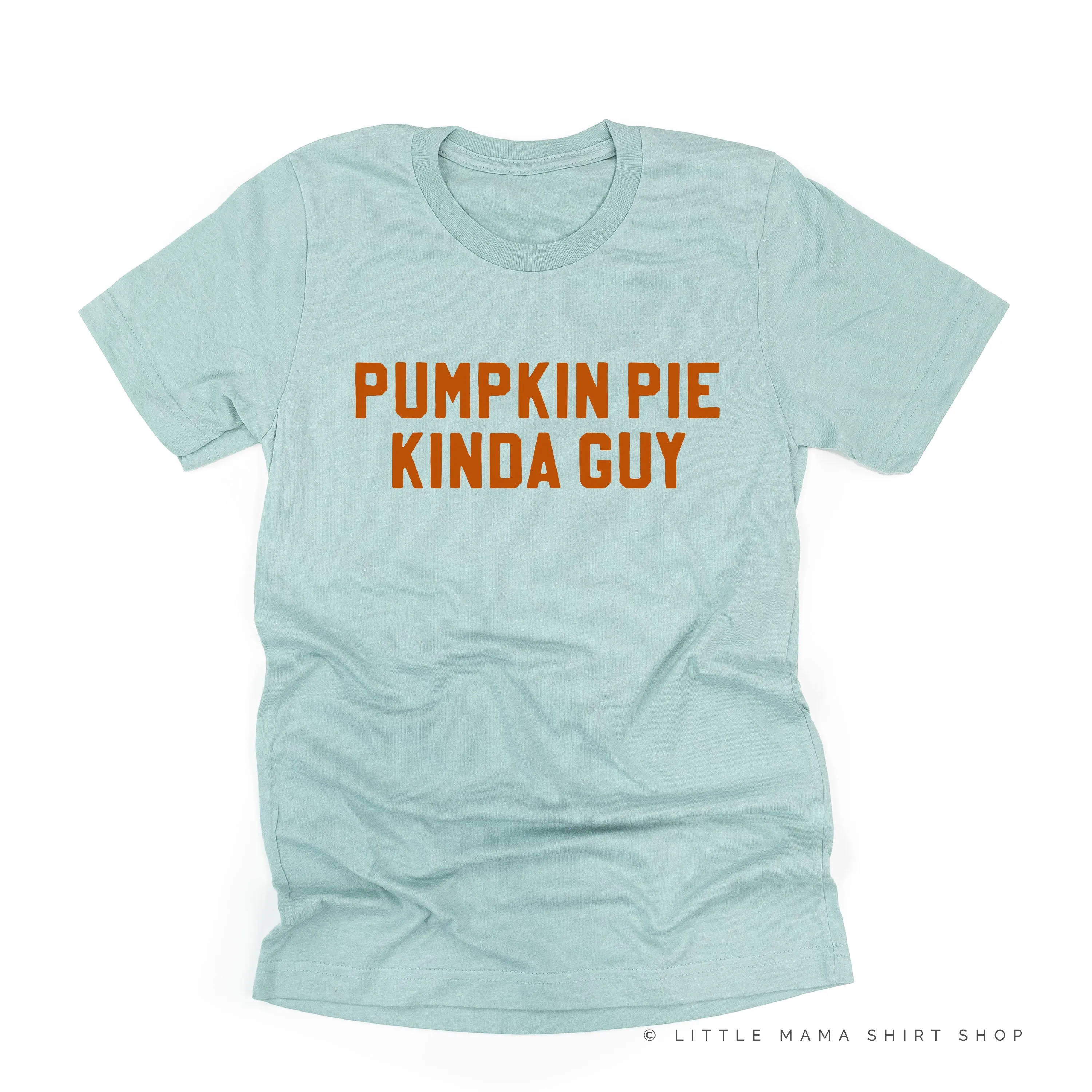 PUMPKIN PIE KINDA GUY - Unisex Tee