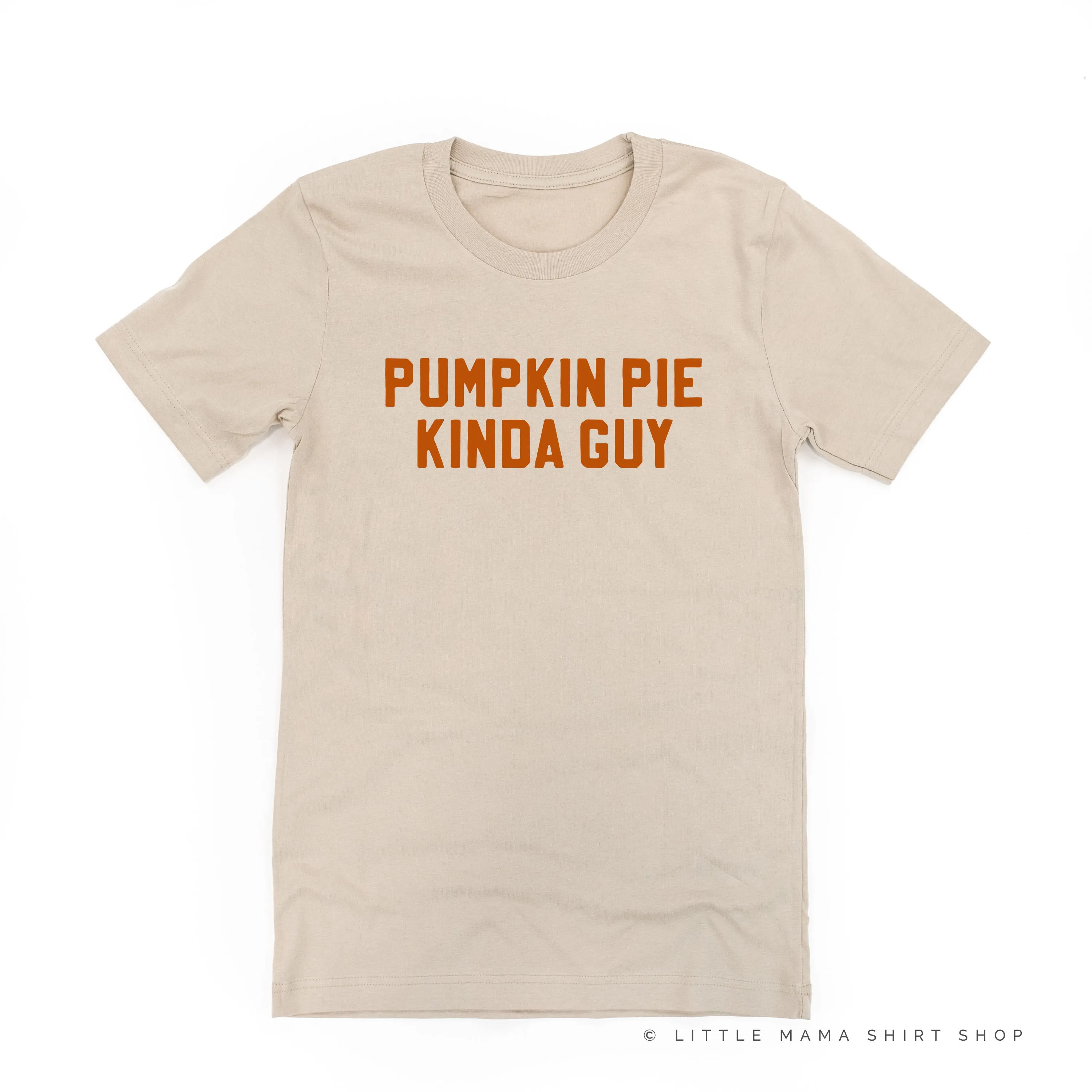 PUMPKIN PIE KINDA GUY - Unisex Tee