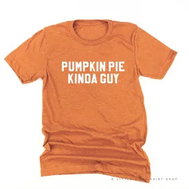 PUMPKIN PIE KINDA GUY - Unisex Tee